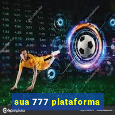 sua 777 plataforma